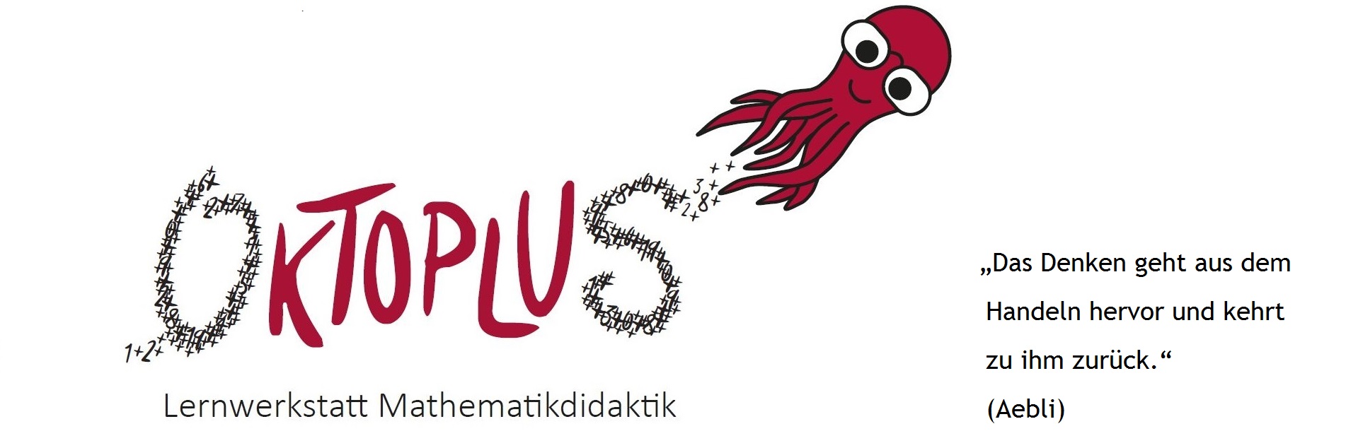 Logo der Lernwerkstatt Oktoplus mit Zitat: "Das Denken geht aus dem Handeln hervor und kehrt zu ihm zurück" (Aebli)